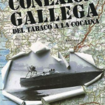 La Conexión Gallega, un dos primeiros traballos de investigación xornalística sobre o narcotráfico en Galicia